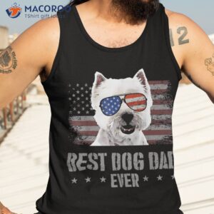 s west highland white terrier best dog dad ever american flag shirt tank top 3