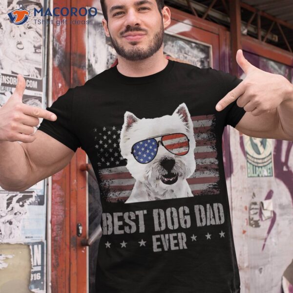 S West Highland White Terrier Best Dog Dad Ever American Flag Shirt