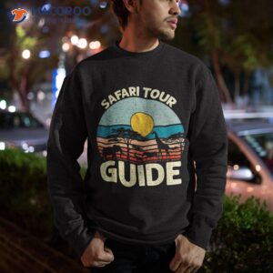 safari tour guide kenya tanzania namibia animal shirt sweatshirt