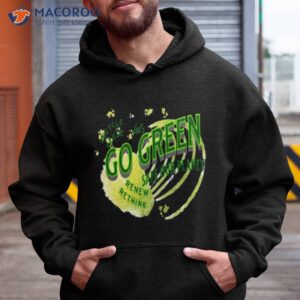 Safe Our Planet Recycle Reuse Renew Lets Go Green Shirt