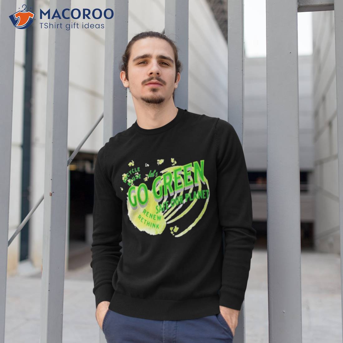 Safe Our Planet Recycle Reuse Renew Lets Go Green Shirt Safe Our Planet Recycle Reuse Renew Lets Go Green Shirt