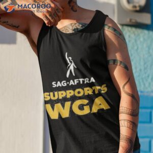 sag aftra supports wga on strike shirt tank top 1