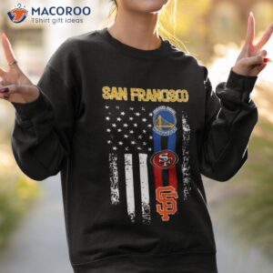 san francisco all team sports warriors 49ers and giants american flag t shirt sweatshirt 2