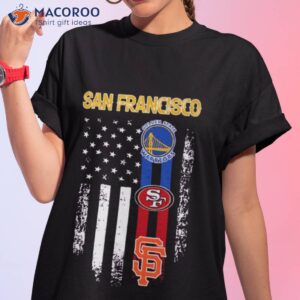 San Francisco All Team Sports Warriors 49ers And Giants American Flag Shirt