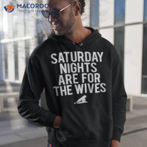 Saturday Nights Are For The Wives Shirt