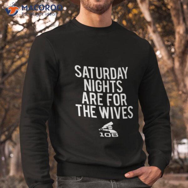 Saturday Nights Are For The Wives Shirt