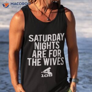 saturday nights are for the wives shirt tank top 1