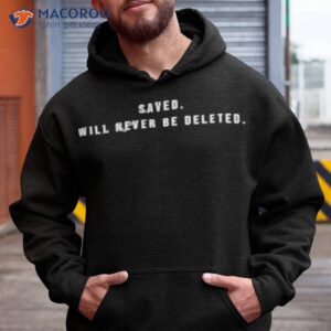Saved Will Never Be Deleted Shirt
