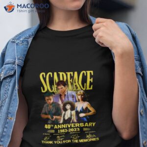 scarface 40th anniversary 1983 2023 thank you for the memories t shirt tshirt