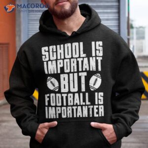 school is important american football funny player boys shirt hoodie