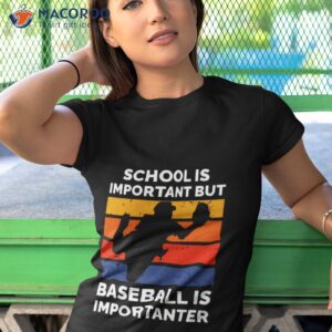 school is important but baseball is importanter vintage shirt tshirt 1