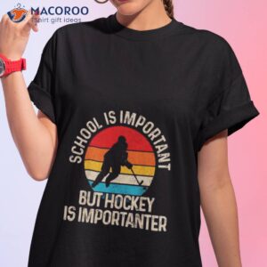 school is important but hockey is importanter vintage shirt tshirt 1