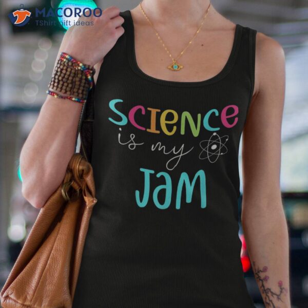 Science Is My Jam Tshirt Cute Teacher Appreciation Shirt