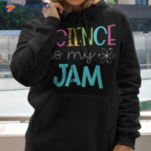 science teacher is my jam shirt hoodie