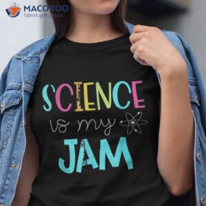 science teacher is my jam shirt tshirt