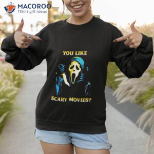 scream you like scary movies funny ghost face shirt sweatshirt 1