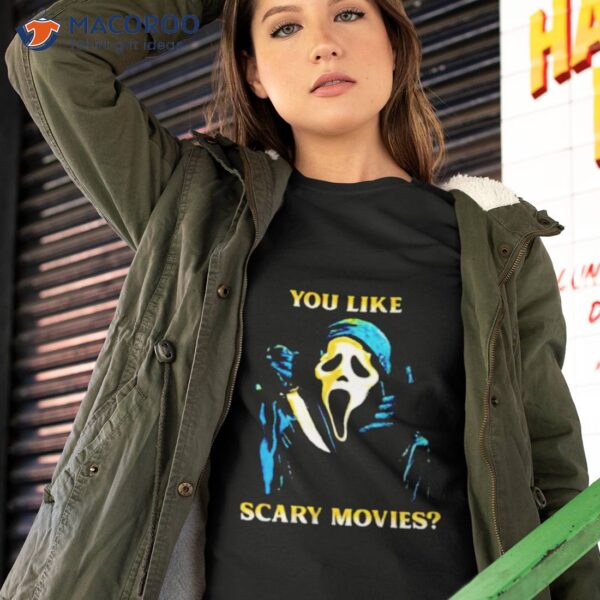 Scream You Like Scary Movies Funny Ghost Face Shirt