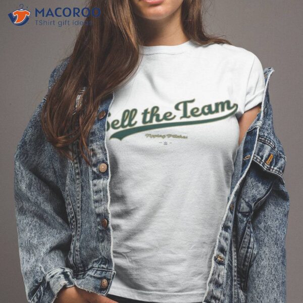 Sell The Team Tipping Pitches Shirt