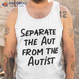 separate the aut from the autist shirt tank top