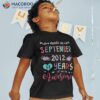 September Girl 2012 11th Birthday Years Old Made In Shirt