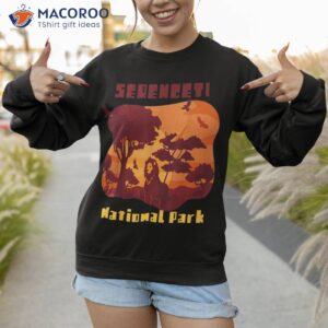 serengeti national park souvenir lions tanzania africa shirt sweatshirt 1