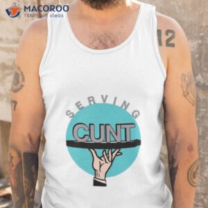 serving cunt shirt tank top