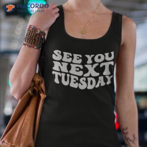 sex you next tuesday shirt tank top 4