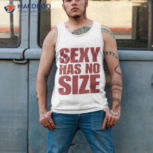 sexy has no size shirt tank top 2