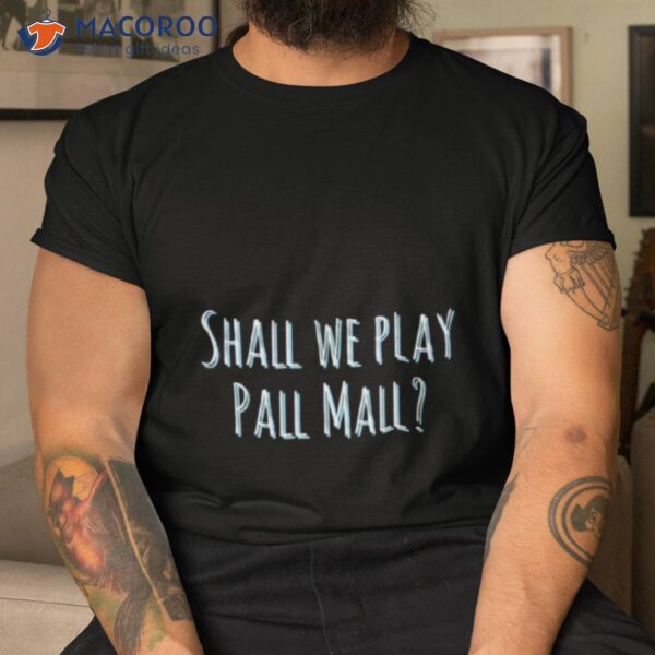 Shall We Play Pall Mall Bridgerton Shirt