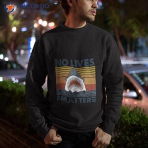 shark no lives matter vintage t shirt sweatshirt