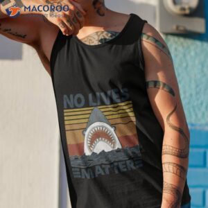 shark no lives matter vintage t shirt tank top 1