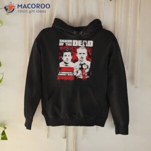 shaun of the dead a romantic comedy with zombies shirt hoodie