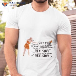 She Fine Cause Baby Now We’re God Bad Blood She Wasn’t Doing Anything Shirt