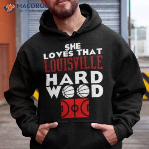She Loves That Louisville Hard Wood Shirt