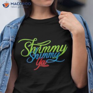 Shimmy Shimmy Ya Shirt