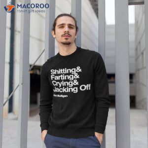 shitting farting crying jacking off shirt sweatshirt 1