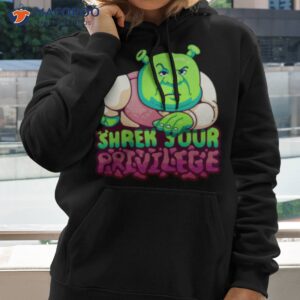 shrek your privilege shirt hoodie