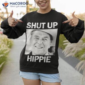 shut up hippie shirt 2 sweatshirt