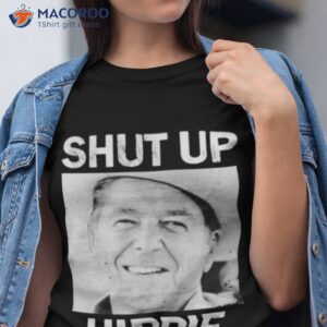 shut up hippie shirt 2 tshirt