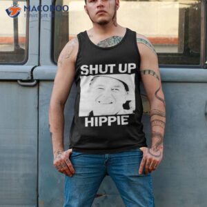 shut up hippie shirt tank top 2