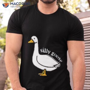 Silly Goose Funny Shirt