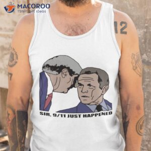 sir 9 11 just happened shirt tank top