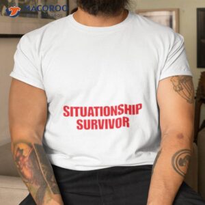 situationship survivor shirt tshirt