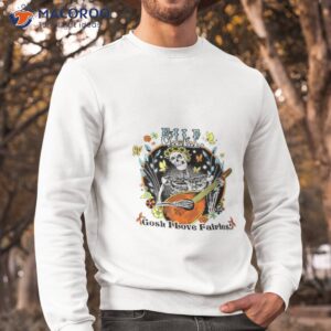 Skeleton Gosh I Love Fairies Shirt 2 skeleton gosh i love fairies shirt sweatshirt