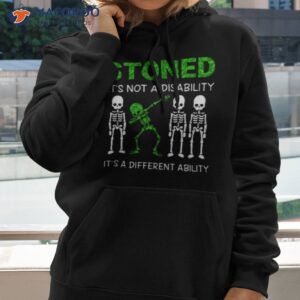 skeleton stoned its not a disability its a different ability shirt hoodie