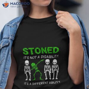 skeleton stoned its not a disability its a different ability shirt tshirt