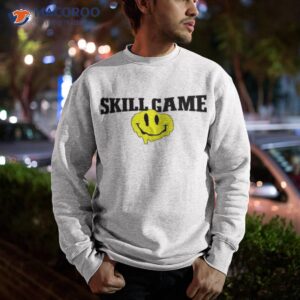 skill game shirt sweatshirt