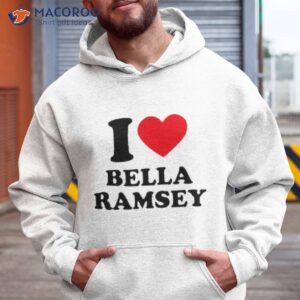 skye bella i love bella ramsey shirt hoodie