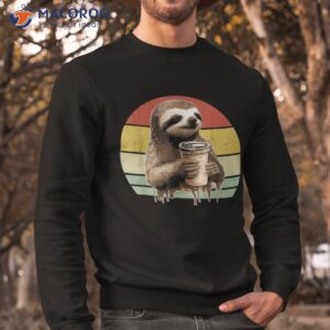 sloth drinking coffee funny sloths and lover vintage shirt sweatshirt