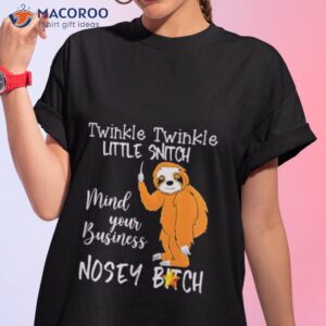 sloth twinkle twinkle little snitch mind your business shirt tshirt 1